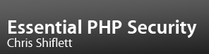 Essential PHP Security by Chris Shiflett